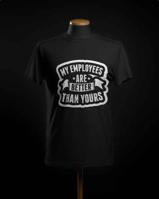 Employee : Employees Are Better Than Yours T-Shirt