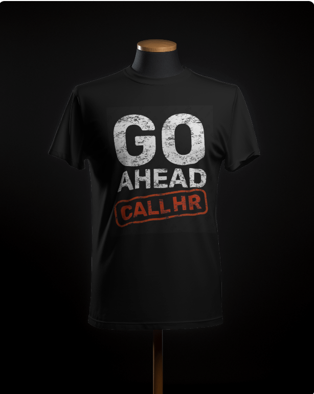 Employee : Go Ahead Call HR T-Shirt