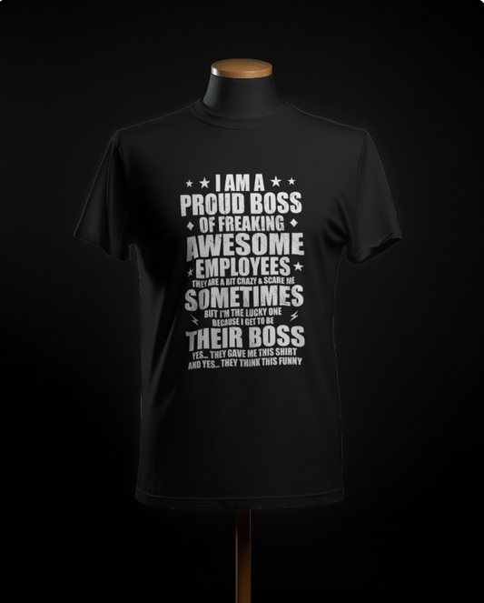 Employee : I Am Proud Boss T-Shirt