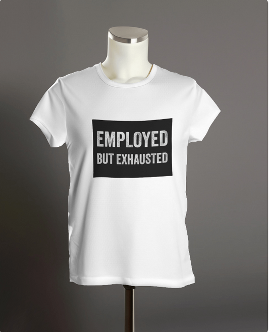 Employee : Employee But Exhausted T-Shirt